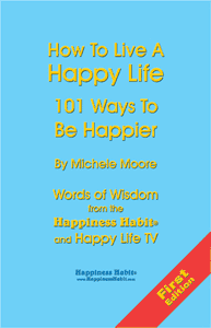How To Live A Happy Life - 101 Ways To Be Happier